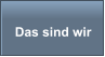 Das sind wir